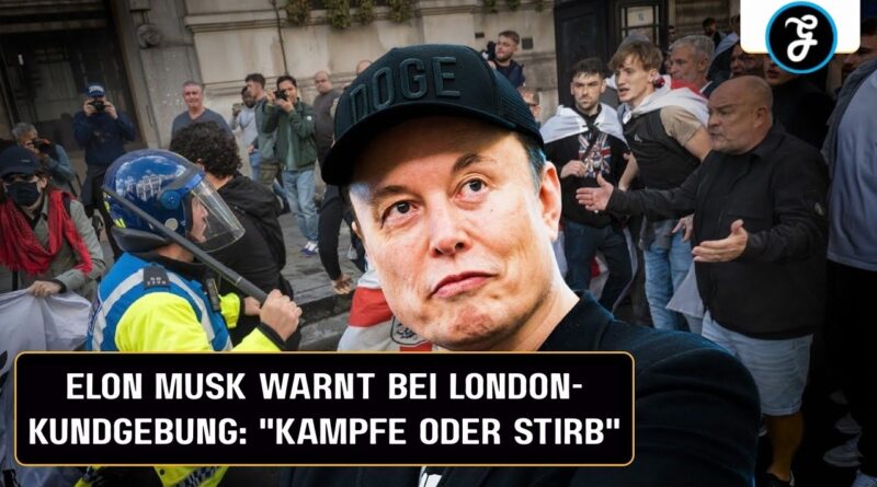 elon musk kaempfe oder stirb london kundgebung