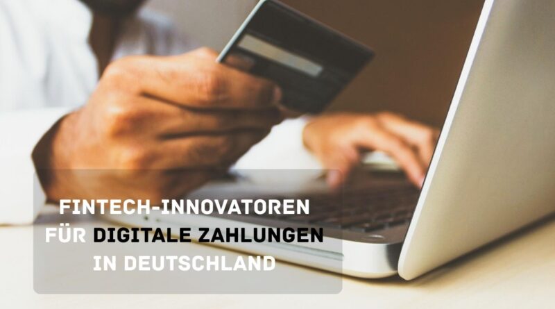 Fintech-Innovatoren für digitale Zahlungen in Deutschland