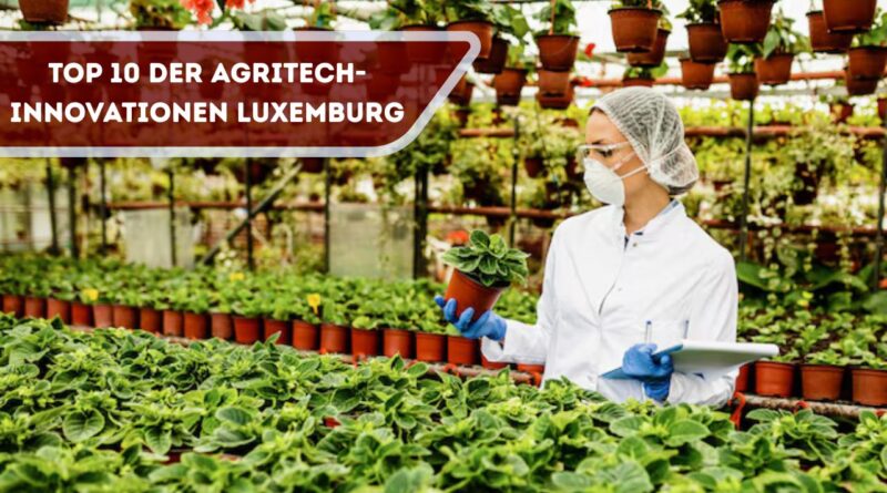 Agritech Innovationen Luxemburg