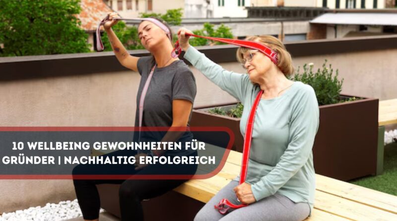 Wellbeing Gewohnheiten für Gründer