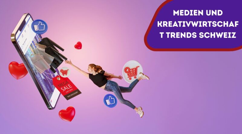 Medien und Kreativwirtschaft Trends Schweiz