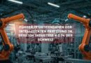 Führende Unternehmen der intelligenten Fertigung im Bereich Industrie 4.0 in der Schweiz