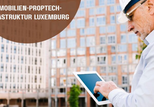 Immobilien-Proptech-Infrastruktur Luxemburg