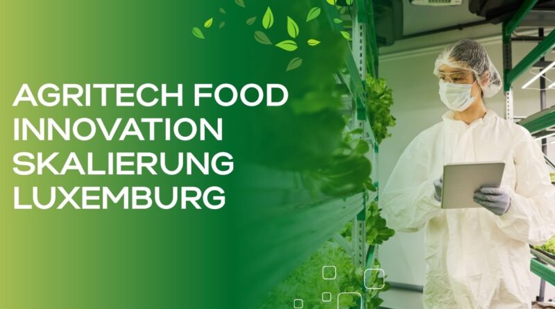 agritech food innovation skalierung luxemburg