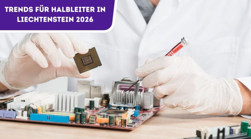 Trends für Halbleiter in Liechtenstein 2026