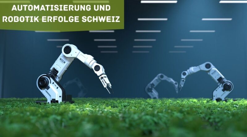 automatisierung und robotik erfolge schweiz
