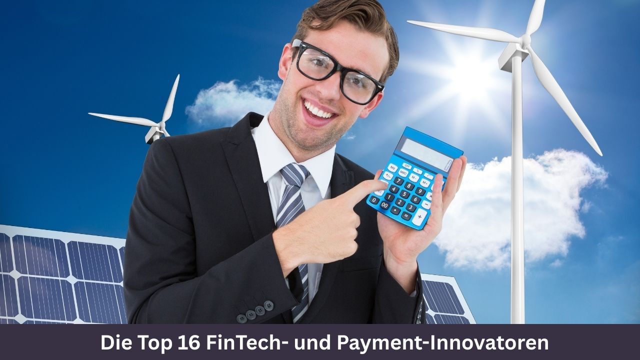 Die Top 16 FinTech- und Payment-Innovatoren
