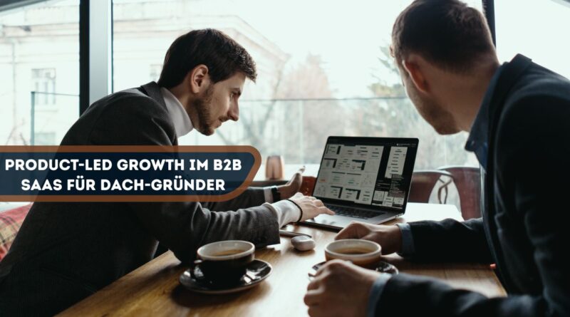 Product-Led Growth im B2B SaaS